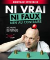 Ni vrai ni faux bien au contraire avec Philippe de Perthuis - Le Double Fond