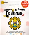 Comment ils ont inventé le chômage - Théâtre El Duende