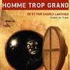 La petite histoire d'un homme trop grand - Archipel Théâtre