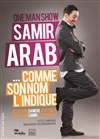 Samir Arab dans Comme son nom l'indique - Spotlight