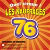 Les naufragés 76 - Quel cirque ! - Espace Henry Miller