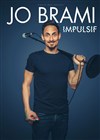 Jo Brami dans Impulsif - Comédie La Rochelle