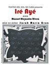 Iré ayé - Théâtre de Nesle - grande salle 