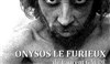 Onysos le furieux - Théâtre de l'Anagramme