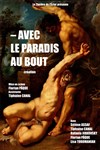 Avec le paradis au bout - Théâtre Lepic