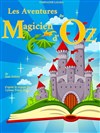 Les Aventures du Magicien d'Oz - Comédie Pieracci