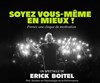 Soyez vous même : en Mieux ! par Erick Boitel, PhD - Théâtre Comédie de Lille 