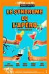 Le syndrome de l'Apéro - La Comédie des Alpes