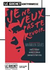 Je ne veux pas te revoir - Guichet Montparnasse