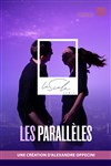 Les parallèles - La Scala Paris