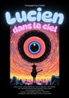 Lucien dans le ciel - Théâtre Comédie Odéon