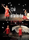 Où étais-tu ? - Studio-Théâtre de Charenton