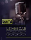 Le Mini Cab' Comedy Club - 99 Sauvage