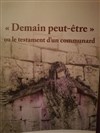 Demain peut-être, ou le testament d'un communard - Théâtre du Nord Ouest