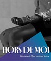 Hors de moi - Les Déchargeurs - Salle Vicky Messica