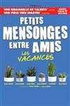 Petits mensonges entre amis : Les vacances - Le Paris - salle 1