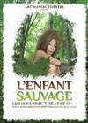 L'enfant sauvage - Fabrik Théâtre