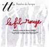 Le Fil Rouge - Théâtre du Temps