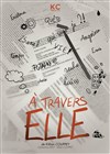 A travers elle - Théâtre du Gouvernail