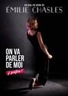 Emilie Chasles dans On va parler de moi, je préfère ! - La comédie de Marseille (anciennement Le Quai du Rire)