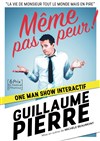 Guillaume Pierre dans Même pas peur ! - L'Imprimerie