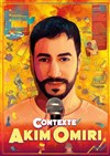 Akim Omiri dans Contexte - Café théâtre de la Fontaine d'Argent