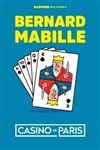 Bernard Mabille dans Fini de jouer ! - Casino de Paris