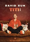 David Sun dans Titi - Comédie La Rochelle