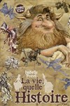 La vie quelle histoire ! - Théâtre de l'Eau Vive