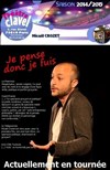 Micaël Crozet dans Je pense donc je fuis... - Théâtre Clavel