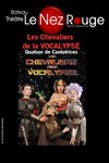 Les chevaliers de la Vocalypse - Le Nez Rouge