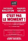 C'est pas le moment - Théâtre de Longjumeau