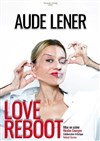 Aude Lener dans Love Reboot - Théâtre BO Saint Martin