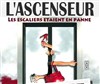 L'ascenseur - Le Complexe Café-Théâtre - salle du haut