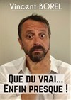 Vincent Borel dans Que du vrai... Enfin presque ! - Espace Gerson