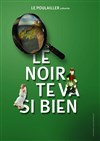 Le noir te va si bien - Théâtre Saint-Léon