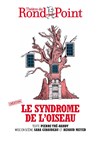 Le Syndrome de l'oiseau - Théâtre du Rond Point - Salle Jean Tardieu