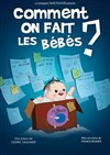 Comment on fait les bébés ? - Défonce de Rire