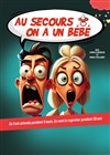 Au secours on a un bébé ! - Comédie de Grenoble