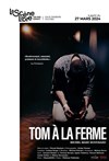 Tom à la ferme - La Scène Libre