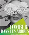 Tomber dans les arbres - Les Déchargeurs - Salle La Bohème