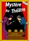 Mystère au théâtre - Marelle des Teinturiers