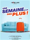 Une semaine... pas plus ! - Salle Pierre Lamy