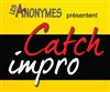 Catch impro : Les anonymes - Café Théâtre de l'Accessoire