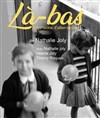 Là-Bas - Théâtre de l'Epée de Bois - Cartoucherie