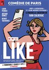 Like - Comédie de Paris