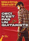 Maxime Sendré dans Ceci n'est pas un guitariste - Le Pont de Singe