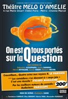 On est tous portés sur la question - Théâtre Le Mélo D'Amélie