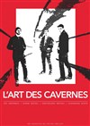 L'art des cavernes - L'Auguste Théâtre