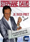 Stéphane David dans Je suis presque prêt - La Dolce Vita